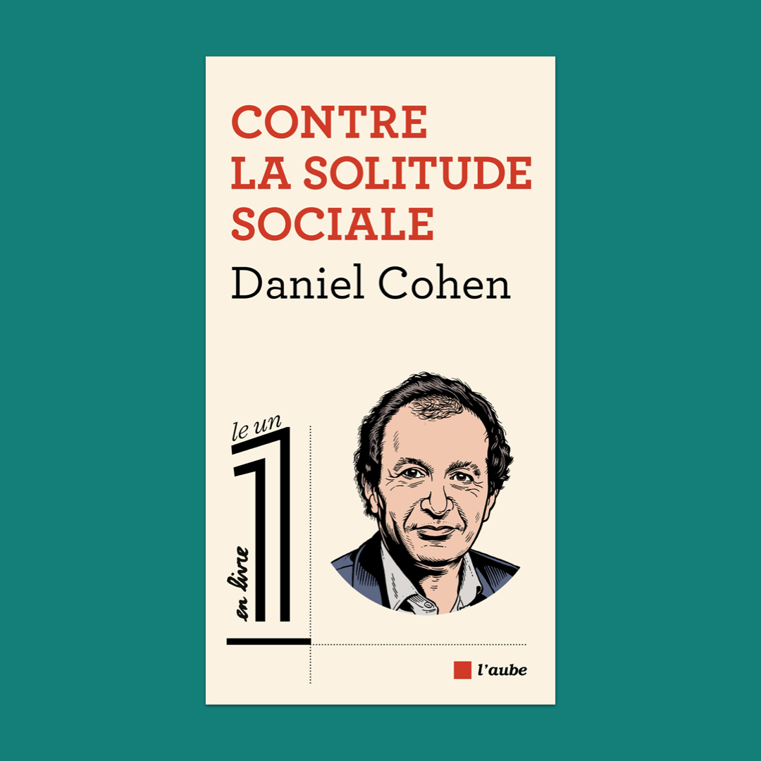 Daniel Cohen, « Contre la solitude sociale »