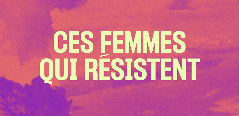 « Ces femmes qui résistent »